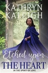 Book cover of Etched Upon the Heart by Kathryn Kaleigh