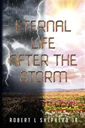 Book cover of Eternal Life After The Storm by Robert Shepherd