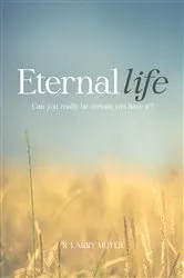 Book cover of Eternal Life - Can You Really Be Certain You Have It? by R. Larry Moyer