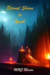 Book cover of Eternal Shrine to Youth by MRC Mason