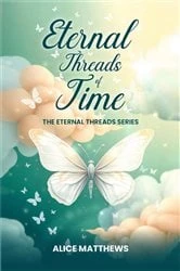 Book cover of Eternal Threads of Time by Alice Matthews