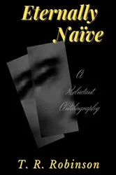 Book cover of Eternally Naïve by T. R. Robinson