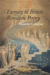 Book cover of Eternity in British Romantic Poetry by Madeleine Callaghan