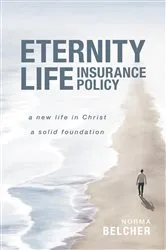 Book cover of Eternity Life Insurance Policy by Norma Belcher