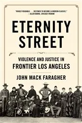 Book cover of Eternity Street: Violence and Justice in Frontier Los Angeles by John Mack Faragher