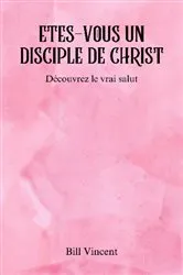 Book cover of Etes-vous un disciple de Christ by Bill Vincent