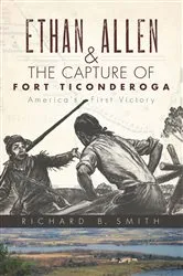 Book cover of Ethan Allen & the Capture of Fort Ticonderoga by Richard B. Smith