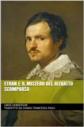 Book cover of Ethan e il mistero del ritratto scomparso by Linda Henderson