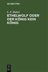 Book cover of Ethelwolf oder der König kein König by L. F. Huber