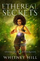 Book cover of Ethereal Secrets by Whitney Hill