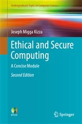 Book cover of Ethical and Secure Computing (2nd ed.) by Joseph Migga Kizza
