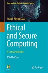 Book cover of Ethical and Secure Computing (3rd ed.) by Joseph Migga Kizza