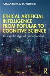Book cover of Ethical Artificial Intelligence from Popular to Cognitive Science by Jordan Richard Schoenherr