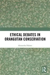 Book cover of Ethical Debates in Orangutan Conservation by Alexandra Palmer