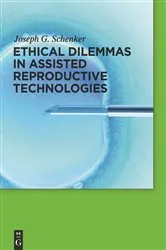 Book cover of Ethical Dilemmas in Assisted Reproductive Technologies by Joseph G. Schenker