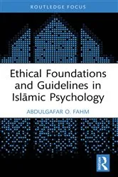 Book cover of Ethical Foundations and Guidelines in Islāmic Psychology by AbdulGafar O. Fahm