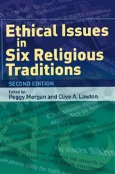 Book cover of Ethical Issues in Six Religious Traditions (2nd ed.) by Peggy Morgan