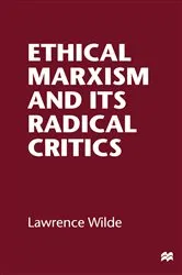 Book cover of Ethical Marxism and its Radical Critics by Lawrence Wilde