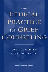 Book cover of Ethical Practice in Grief Counseling by Louis A. Gamino