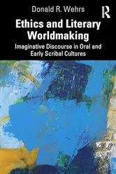 Book cover of Ethics and Literary Worldmaking by Donald R. Wehrs