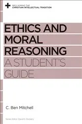 Book cover of Ethics and Moral Reasoning by C. Ben Mitchell