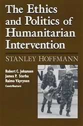 Book cover of Ethics and Politics of Humanitarian Intervention by Stanley Hoffmann