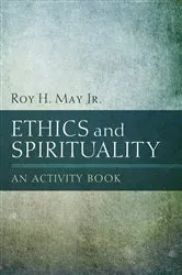 Book cover of Ethics and Spirituality by Roy H.Jr. May
