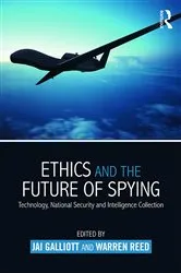 Book cover of Ethics and the Future of Spying by Jai Galliott