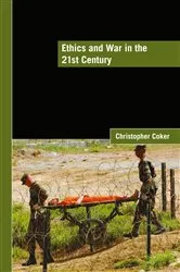 Book cover of Ethics and War in the 21st Century by Christopher Coker