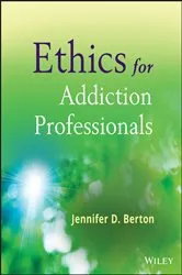 Book cover of Ethics for Addiction Professionals by Jennifer D. Berton