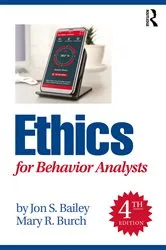 Book cover of Ethics for Behavior Analysts (4th ed.) by Jon S. Bailey