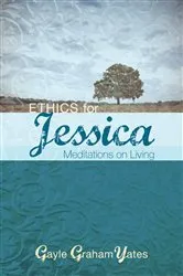 Book cover of Ethics for Jessica by Gayle Graham Yates
