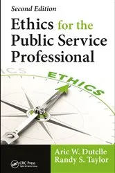 Book cover of Ethics for the Public Service Professional (2nd ed.) by Aric W. Dutelle