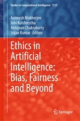 Book cover of Ethics in Artificial Intelligence: Bias, Fairness and Beyond by Animesh Mukherjee