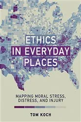 Book cover of Ethics in Everyday Places by Tom Koch
