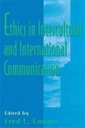 Book cover of Ethics in intercultural and international Communication by Fred L. Casmir