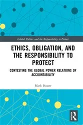 Book cover of Ethics, Obligation, and the Responsibility to Protect by Mark Busser