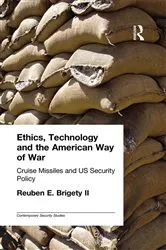Book cover of Ethics, Technology and the American Way of War by Reuben E. Brigety II