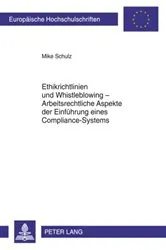 Book cover of Ethikrichtlinien und Whistleblowing – Arbeitsrechtliche Aspekte der Einfuehrung eines Compliance-Systems by Mike Schulz