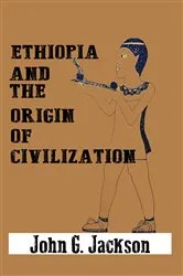 Book cover of Ethiopia and the Origin of Civilization by John G. Jackson Jackson