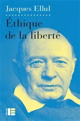 Book cover of Ethique de la liberté by Jacques Ellul