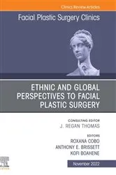 Book cover of Ethnic and Global Perspectives to Facial Plastic Surgery, An Issue of Facial Plastic Surgery Clinics of North America, E-Book by Unknown