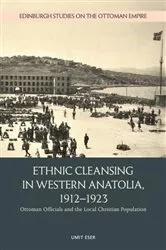 Book cover of Ethnic Cleansing in Western Anatolia, 1912–1923 by Umit Eser