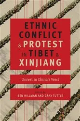 Book cover of Ethnic Conflict and Protest in Tibet and Xinjiang by Ben Hillman
