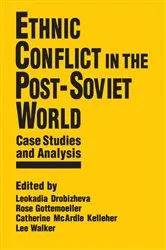 Book cover of Ethnic Conflict in the Post-Soviet World: Case Studies and Analysis by Leokadia Drobizheva
