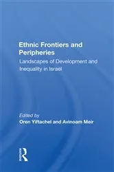 Book cover of Ethnic Frontiers And Peripheries by Oren Yiftachel