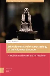 Book cover of Ethnic Identity and the Archaeology of the aduentus Saxonum by James M. Harland