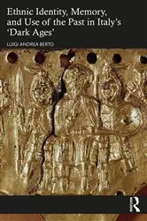 Book cover of Ethnic Identity, Memory, and Use of the Past in Italy’s ‘Dark Ages’ by Luigi Andrea Berto