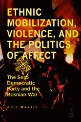 Book cover of Ethnic Mobilization, Violence, and the Politics of Affect by Adis Maksić