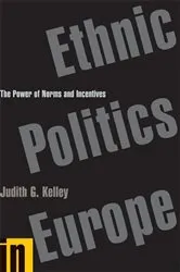 Book cover of Ethnic Politics in Europe by Judith G. Kelley